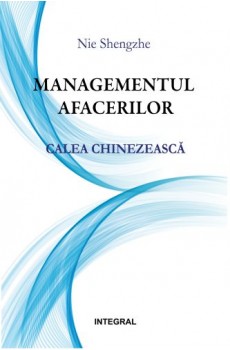 Managementul afacerilor: calea chinezească - Shengzhe Nie